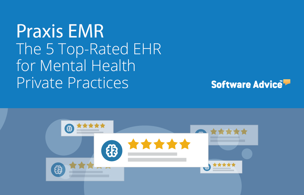 Software Advice names Praxis EMR among the TOP 5 Best EHR Software for Mental Health Private Practices