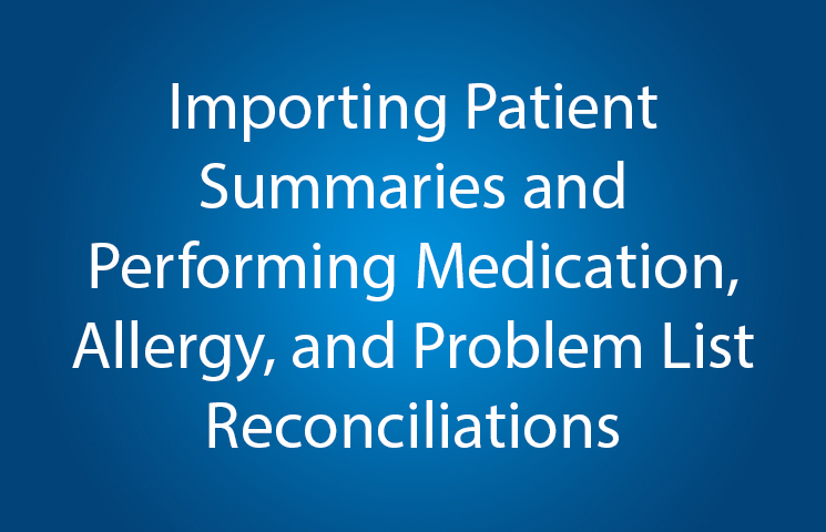 Importing Patient Summary and Reconciling Medications Allergies and Problem Lists
