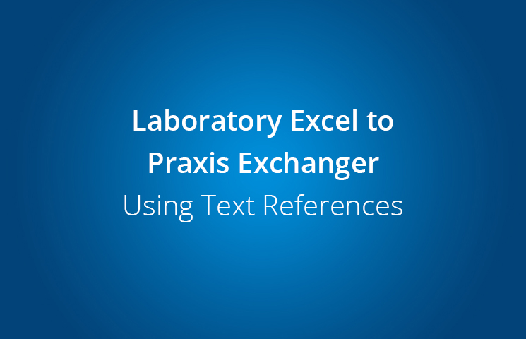 Laboratory Excel to Praxis Exchanger - Using Text References