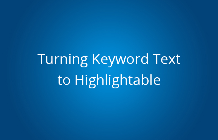 Turning Keyword Text to Highlightable