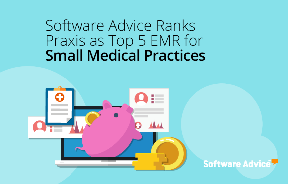 Software Advice Ranks Praxis as Top 5 EMR for Small Medical Practices