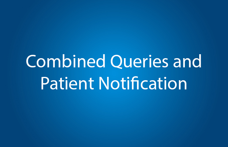 Combined Queries and Patient Notification