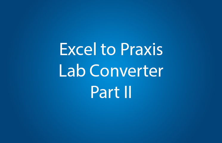 Excel to Praxis Laboratory Converter - Part II - Everyday use
