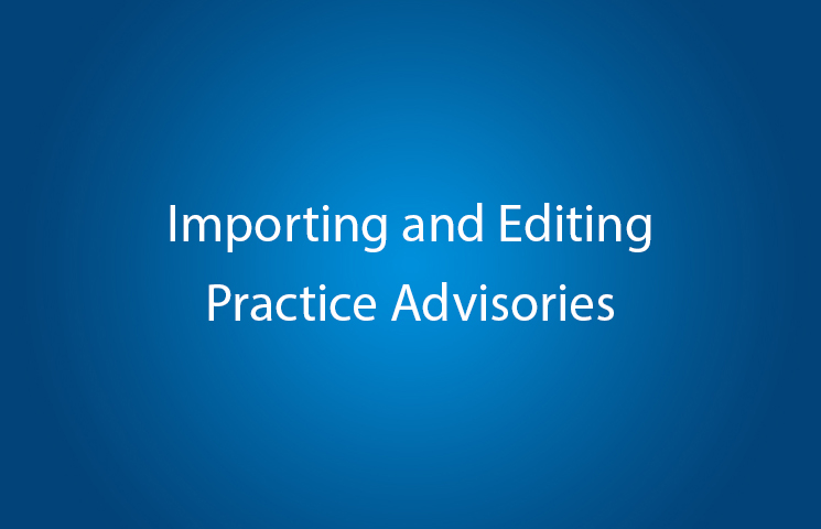 Importing and Editing Practice Advisories