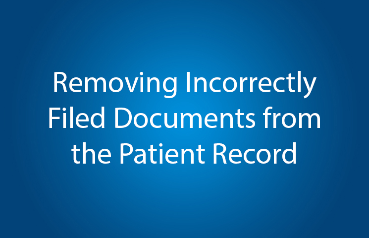 Removing Incorrectly Filed Documents From the Patient Record