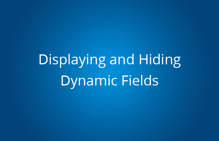 Displaying and Hiding Dynamic Fields
