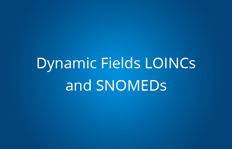 Dynamic Fields LOINCs and SNOMEDs
