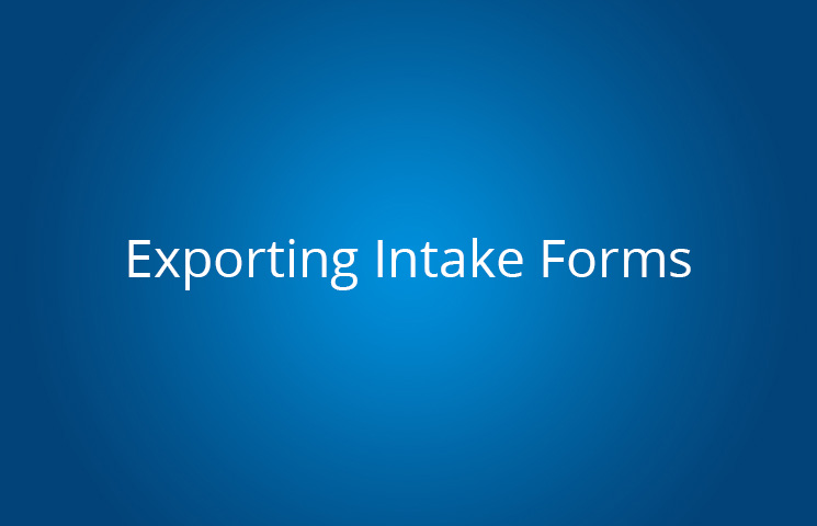 Exporting Intake Forms