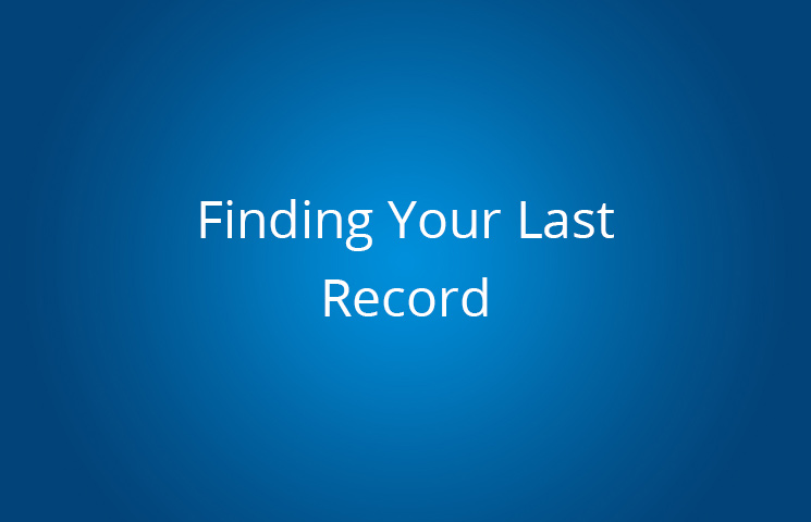 Finding Your Last Record