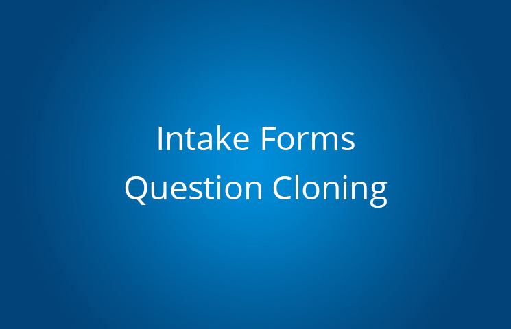 Intake Forms Question Cloning