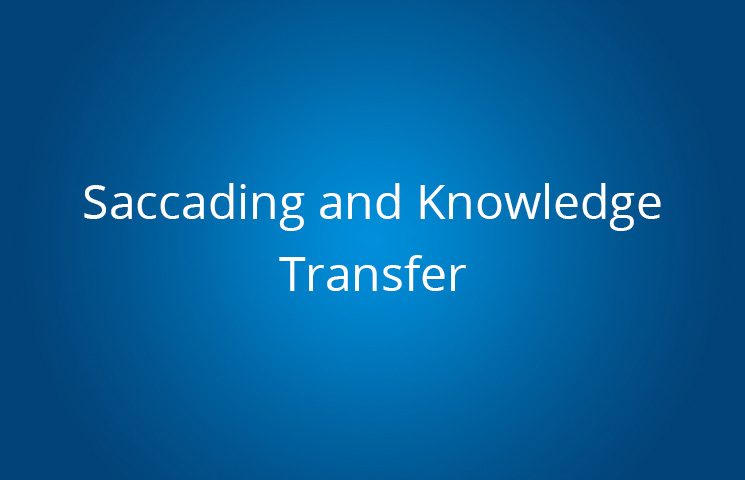 Saccading and Knowledge Transfer