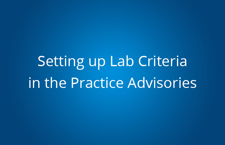 Setting up Lab Criteria in the Practice Advisories
